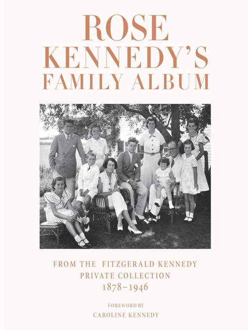 Title details for Rose Kennedy's Family Album by The John F. Kennedy Library Foundation - Available